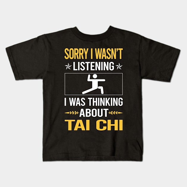 Sorry I Was Not Listening Tai Chi Kids T-Shirt by Happy Life